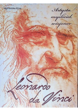Leonardo da Vinci. Artysta, myśliciel, wizjoner