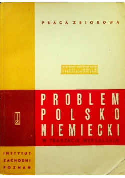 Problem polsko - niemiecki w traktacie wersalskim
