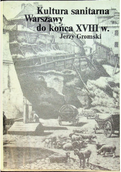 Kultura sanitarna Warszawy do końca XVIII w.