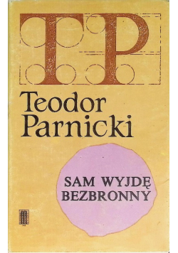 Sam wyjdę bezbronny