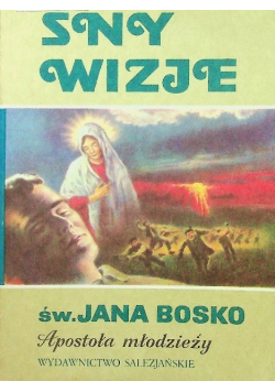Sny wizje św. Jana Bosko Apostoła Młodzieży
