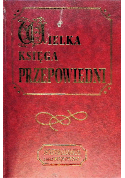 Nostradamus i inni wizjonerzy Wielka księga przepowiedni