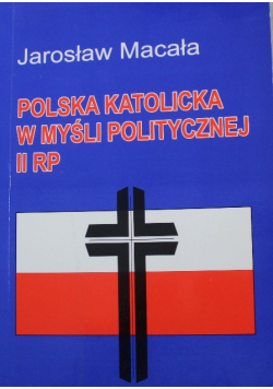 Polska katolicka w myśli politycznej II RP