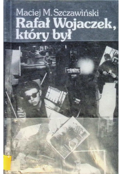 Rafał Wojaczek, który był