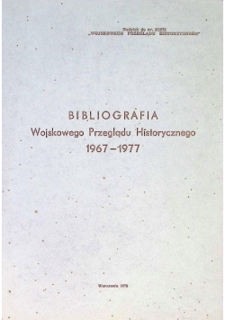 Bibliografia Wojskowego Przeglądu Historycznego 1967 - 1977