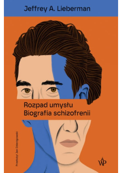 Rozpad umysłu. Biografia schizofrenii