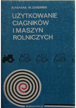 Użytkowanie ciągników i maszyn rolniczych