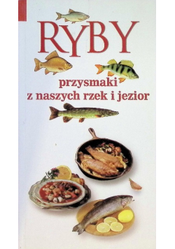 Ryby czyli przysmaki z naszych rzek i jezior