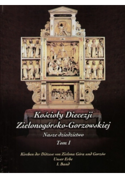 Kościoły Diecezji Zielonogórsko Gorzowskiej Tom I