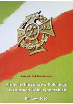 Stulecie harcerstwa Polskiego w zbiorach kolekcjonerskich