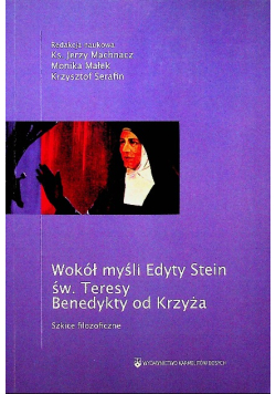 Wokół myśli Edyty Stein św. Teresy Benedykty od Krzyża