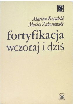Fortyfikacja wczoraj i dziś