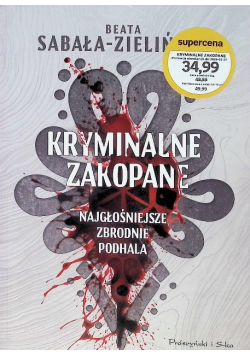 Kryminalne Zakopane. Najgłośniejsze zbrodnie Podhala