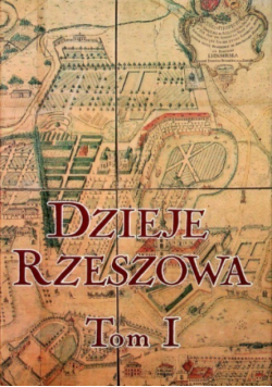 Dzieje Rzeszowa Tom 1
