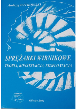 Sprężarki wirnikowe Teoria konstrukcja eksploatacja