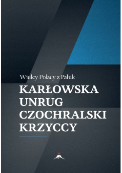 Wielcy Polacy z Pałuk Karłowska, Unrug, Czochralski, Krzyccy