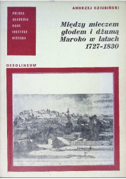Między mieczem głodem i dżumą Maroko w latach 1727 - 1830