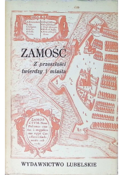 Zamość z przeszłości twierdzy i miasta