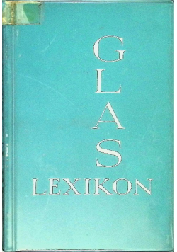 Glaslexikon. Ein Handbuch fur Handwerk, Handel und Industrie