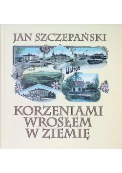 Korzeniami wrosłem w ziemię