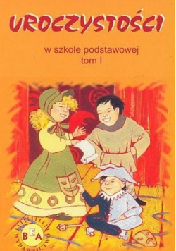 Uroczystości w szkole podstawowej Tom I