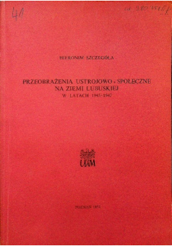 Przeobrażenie ustrojowo - społeczne na Ziemi Lubuskiej w latach 1945 - 1947