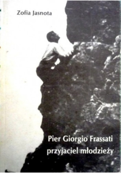 Pier Giorgio Frassati przyjaciel młodzieży