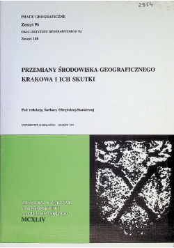 Przemiany środowiska geograficznego Krakowa i ich skutki Zeszyt 96