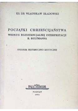 Początki chrześcijaństwa według egzystencjalnej interpretacji R Bultmanna