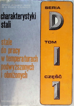 Charakterystyki stali Stale do pracy w temperaturach podwyższonych i obniżonych Tom I Część I