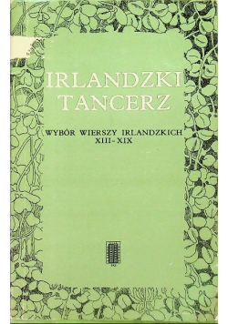 Irlandzki tancerz Wybór wierszy irlandzkich XIII - XIX