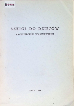Szkice do dziejów Archidiecezji Warszawskiej