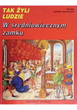 Tak żyli ludzie w średniowiecznym zamku
