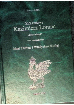 Król kurkowy Kazimierz Loranc