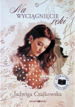 Na wyciągnięcie ręki