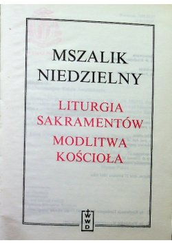 Mszalik niedzielny. Liturgia sakramentów. Modlitwa koscioła