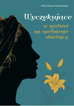 Wyczekujące. W nadziei na spełnienie obietnicy