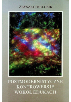 Postmodernistyczne kontrowersje wokół edukacji
