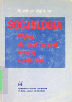Socjologia Wstęp do praktycznej wiedzy społecznej