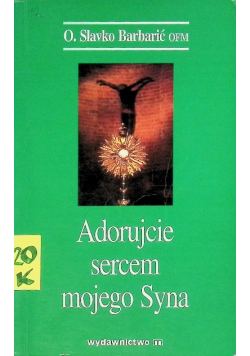 Adorujcie sercem mojego Syna