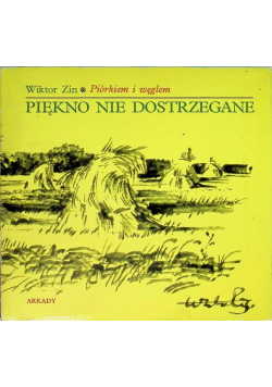 Piórkiem i węglem. Piękno nie dostrzegalne