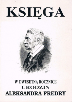 Księga w dwusetną rocznicę urodzin Aleksandra Fredry