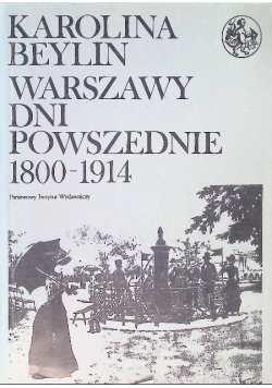 Warszawy dni powszednie 1800-1914