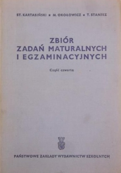 Zbiór zadań maturalnych i egzaminacyjnych Część 4