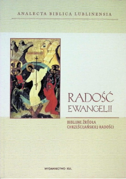 Radość ewangelii. Biblijne źródła chrześcijańskiej radości