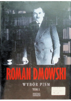 Dmowski Wybór pism Tom I