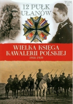 Wielka Księga Kawalerii Polskiej 1918 - 1939 Tom 12 9 pułk ułanów
