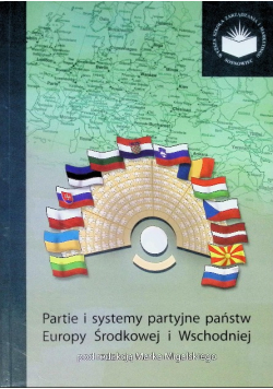 Partie i Systemy Partyjne Państw Europy Środkowej i Wschodniej