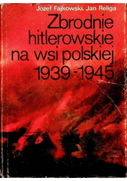 Zbrodnie hitlerowskie na wsi polskiej 1939-1945