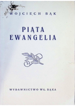 Bąk Wojciech - Piąta Ewangelia, 1946 r.